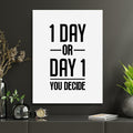 1 Day oder Day 1 Motivationsspruch Poster
