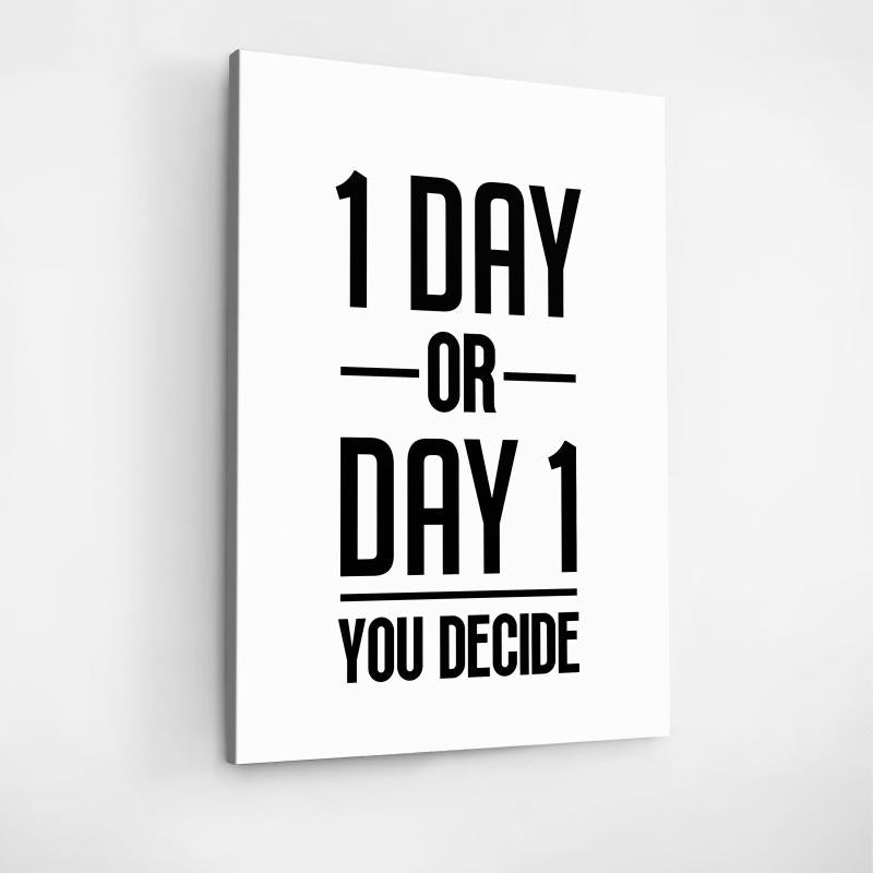 White motivational wall art with the quote “1 Day or Day 1, You Decide” on a white background by Mindset Walls.