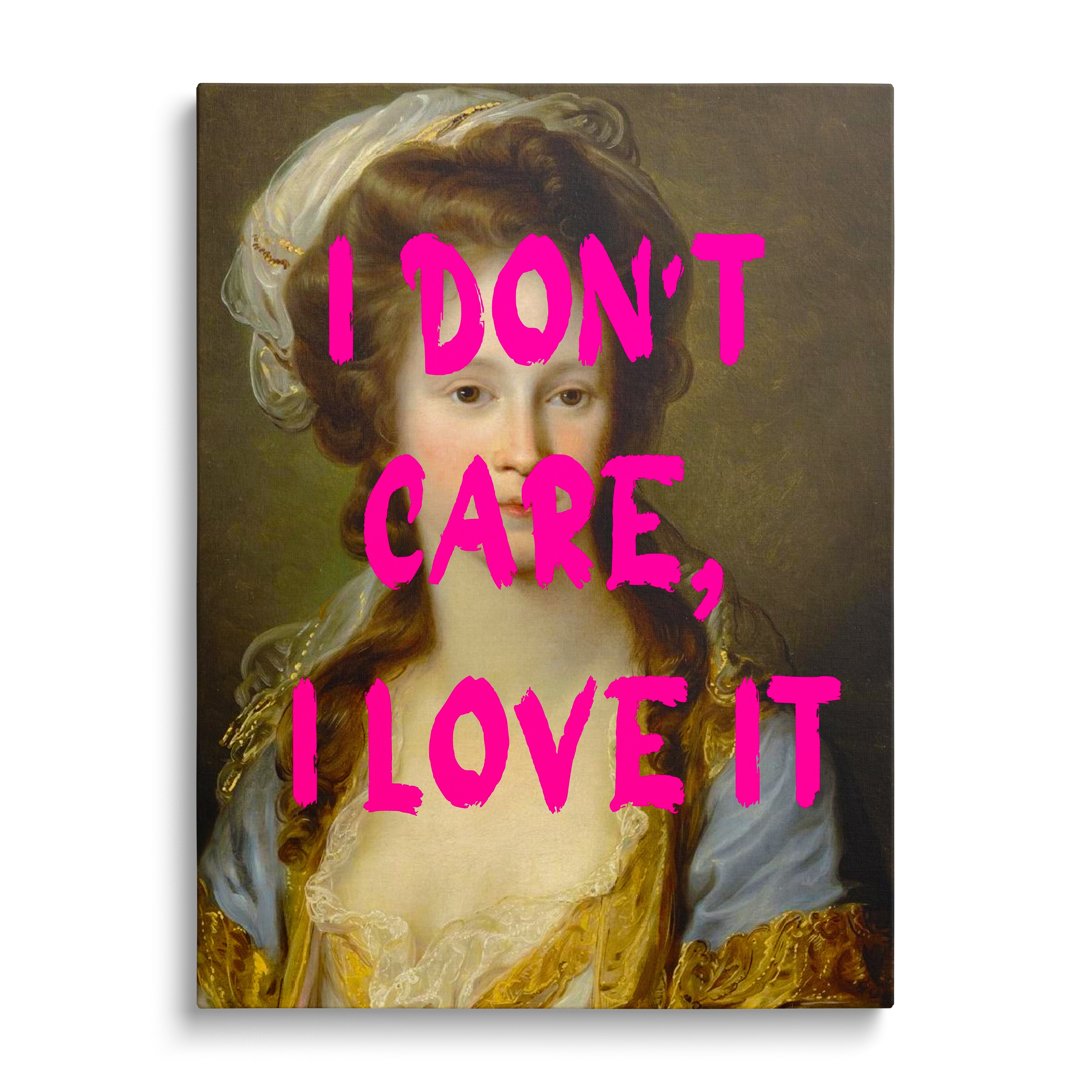 Front-view pop art canvas print with a Baroque portrait and neon graffiti text “I DON’T CARE, I LOVE IT”