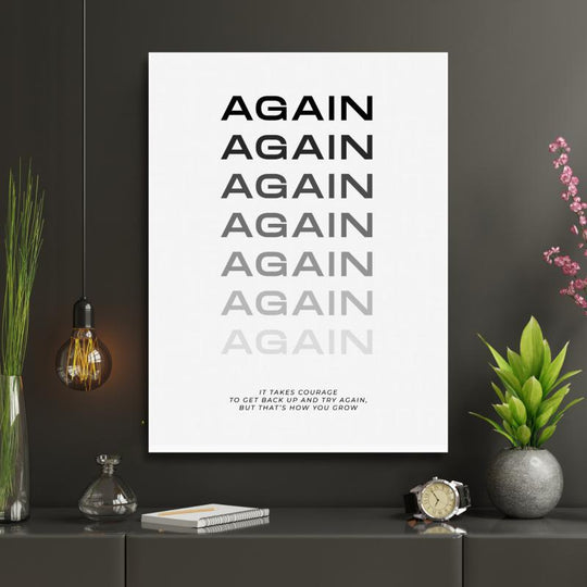 Motivational office wall art with minimalist black-and-white AGAIN gradient typography, a symbol of courage and persistence.