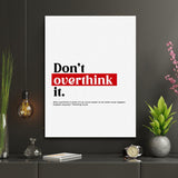 “Don’t Overthink It” motivational poster as minimalist wall art in a modern interior.
