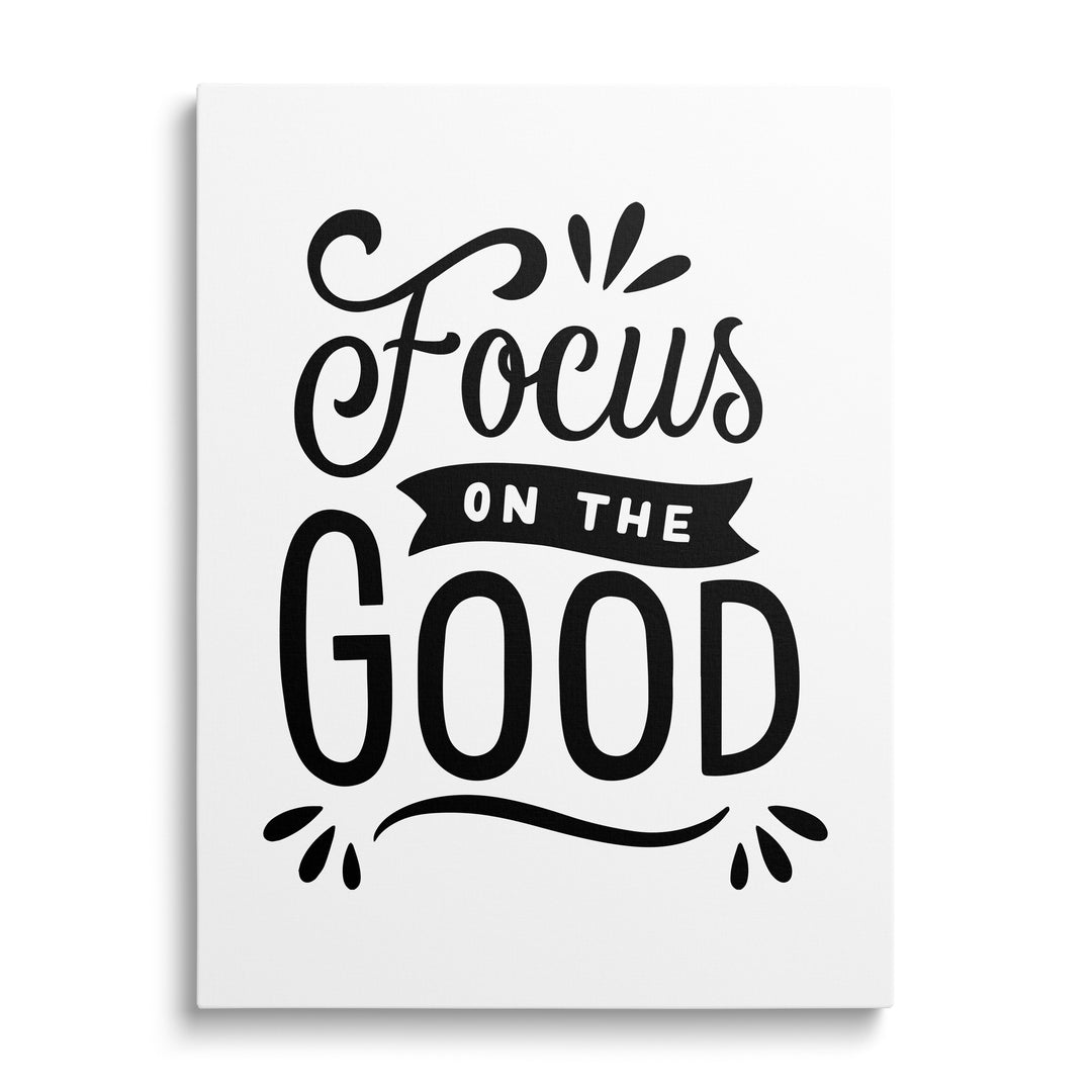 Black-and-white motivational canvas print with the minimalist phrase “Focus on the GOOD” and modern typography