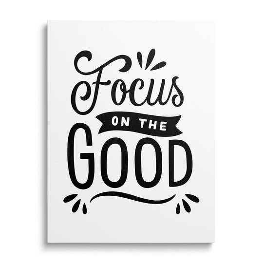 Black-and-white motivational canvas print with the minimalist phrase “Focus on the GOOD” and modern typography