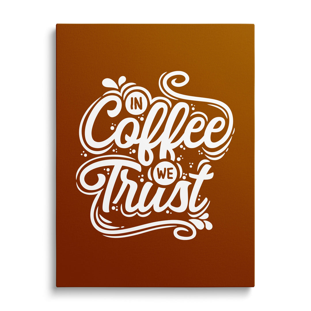 Motivational canvas print with the white phrase “In Coffee We Trust” on a brown minimalist background