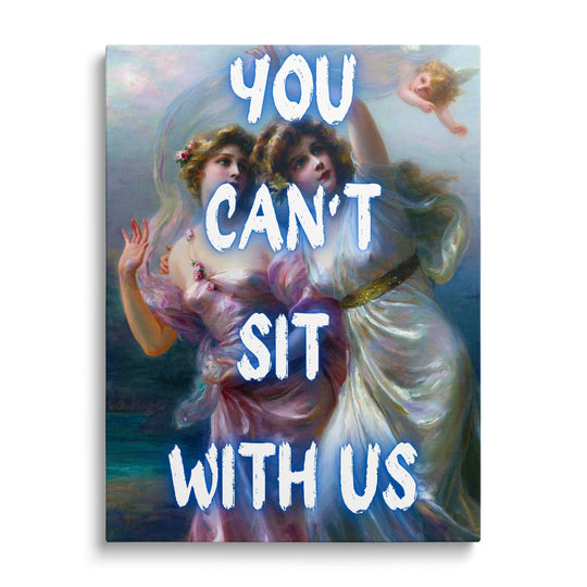 Modern pop art canvas wall art with Renaissance ladies and the witty quote “You can’t sit with us.”