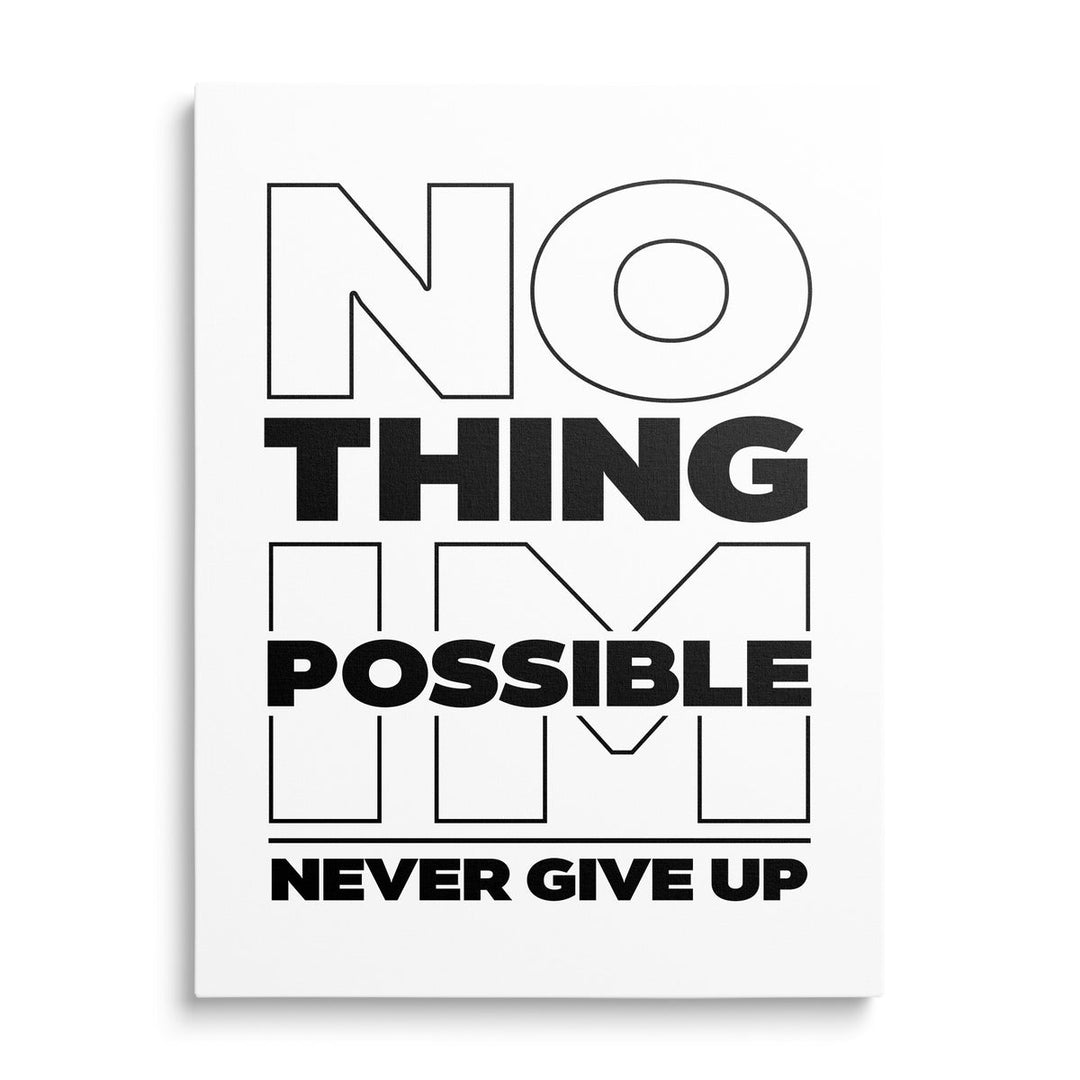 Black and white Nothing Is Impossible – Never Give Up motivational canvas print with minimalist typography, front view