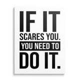 Motivational canvas print with the black minimalist quote “If it scares you, you need to do it”